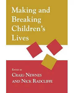 Making and Breaking Children’s Lives