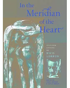 In the Meridian of the Heart: Selected Letters of Rico lebrun