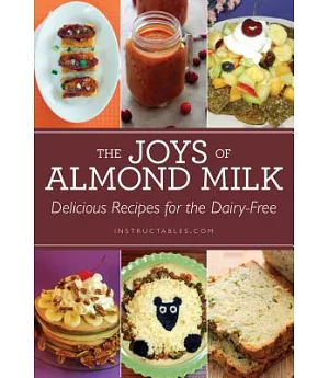 The Joys of Almond Milk: Delicious Recipes for the Dairy-Free