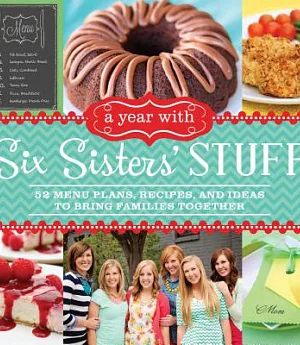 A Year With Six Sisters’ Stuff: 52 Menu Plans, Recipes, and Ideas to Bring Families Together