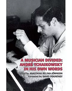 A Musician Divided: André Tchaikowsky in His Own Words