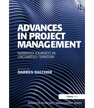Advances in Project Management: Narrated Journeys in Unchartered Territory