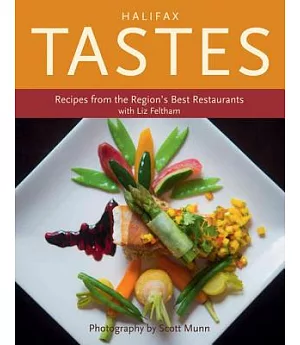 Halifax Tastes: Recipes from the Region’s Best Restaurants