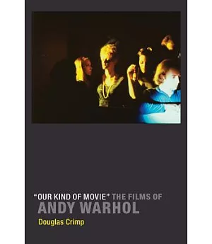 Our Kind of Movie: The Films of Andy Warhol