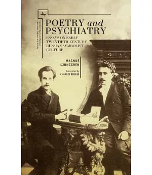 Poetry and Psychiatry: Essays on Early Twentieth-century Russian Symbolist Culture