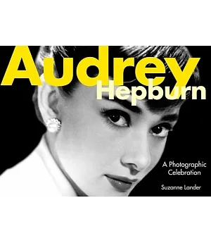 Audrey Hepburn: A Photographic Celebration