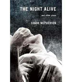 The Night Alive and Other Plays