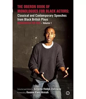The Oberon Book of Monologues for Black Actors: Classical and Contemporary Speeches from Black British Plays: Monologues for Men