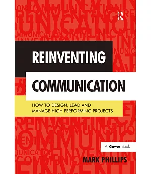 Reinventing Communication: How to Design, Lead and Manage High Performing Projects