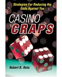 Casino Craps: Strategies for Reducing the Odds Against You