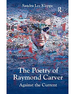 The Poetry of Raymond Carver: Against the Current