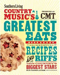 southern living Country Music’s Greatest Eats: Showstopping Recipes and Riffs from Country’s Biggest Stars