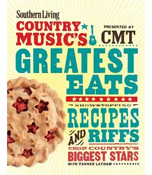 Southern Living Country Music’s Greatest Eats: Showstopping Recipes and Riffs from Country’s Biggest Stars