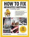 How to Fix Absolutely Anything: A Homeowner’s Guide