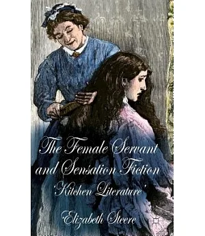 The Female Servand and Sensation Fiction: Kitchen Literature