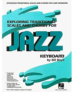 Exploring Traditional Scales And Chords for Jazz Keyboard: By bill Boyd