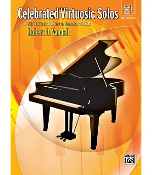 Celebrated Virtuosic Solos: Eight Exciting Solos for Late Elementary Pianists