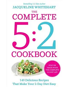The Complete 2-Day Fasting Diet: Delicious, Easy to Make, 140 New Low-Calorie Recipes