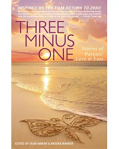 Three Minus One: Parents’ Stories of Love & Loss