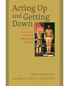 Acting Up & Getting Down: Plays by African American Texans