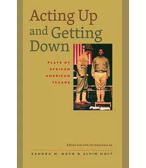 Acting Up & Getting Down: Plays by African American Texans