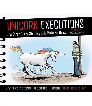 Unicorn Executions and Other Crazy Sh*t My Kids Make Me Draw