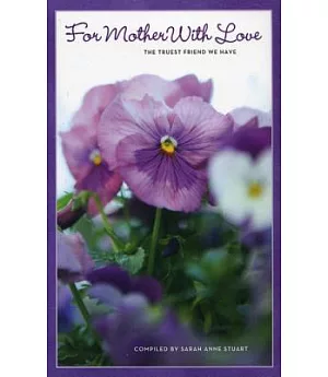 For Mother With Love: The Truest Friend We Have