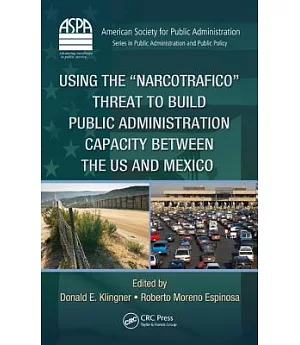 Using the ��Narcotrafico�� Threat to Build Public Administration Capacity Between the US and Mexico