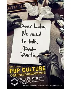 Dear Luke, We Need to Talk - Darth: And Other Pop Culture Correspondences