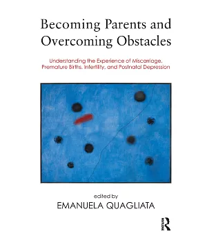Becoming Parents and Overcoming Obstacles: Understanding the Experience of Miscarriage, Premature Births, Infertility, and Postn