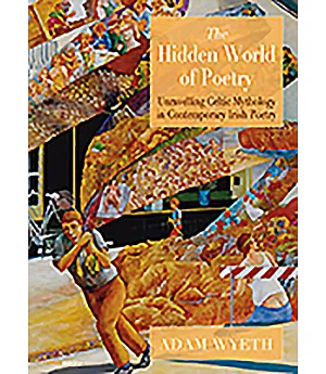 The Hidden World of Poetry: Unravelling Celtic Mythology in Contemporary Irish Poetry
