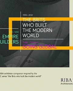 The Brits Who Built the Modern World