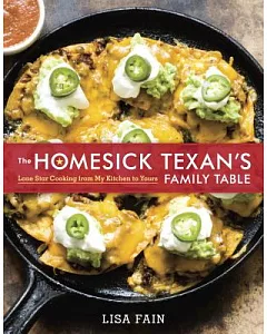 The Homesick Texan’s Family Table: Lone Star Cooking from My Kitchen to Yours