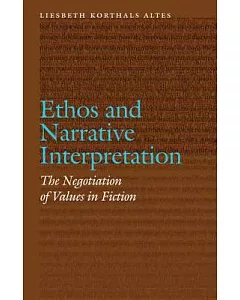 Ethos and Narrative Interpretation: The Negotiation of Values in Fiction