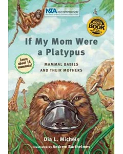 If My Mom Were a Platypus: Mammal Babies and Their Mothers