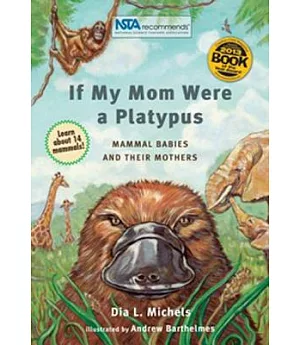 If My Mom Were a Platypus: Mammal Babies and Their Mothers