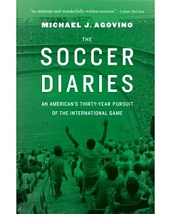 The Soccer Diaries: An American’s Thirty-Year Pursuit of the International Game