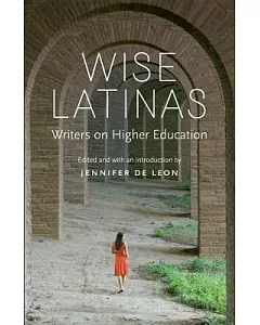 Wise Latinas: Writers on Higher Education