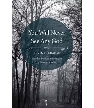 You Will Never See Any God: Stories