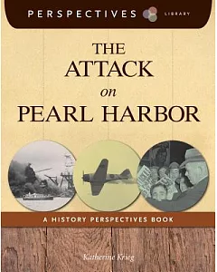 The Attack on Pearl Harbor: A History Perspectives Book