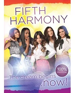 Fifth Harmony: The Dream Begins . . . Now!