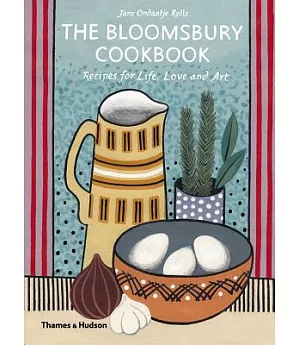 The Bloomsbury Cookbook: Recipes for Life, Love and Art