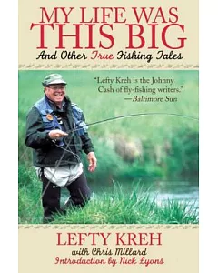 My Life Was This Big: And Other True Fishing Tales