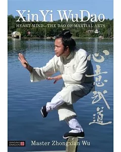 XinYi WuDao: Heart-Mind the Dao of Martial Arts