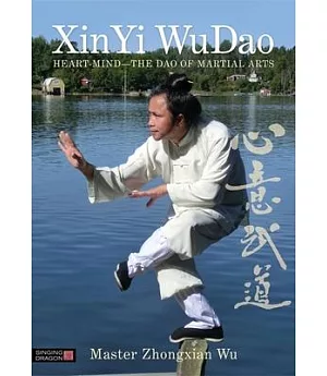 XinYi WuDao: Heart-Mind the Dao of Martial Arts