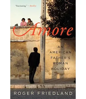 Amore: An American Father’s Roman Holiday