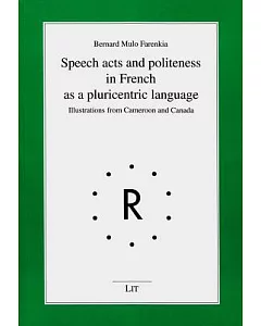 Speech Acts and Politeness in French as a Pluricentric Language: Illustrations from Cameroon and Canada