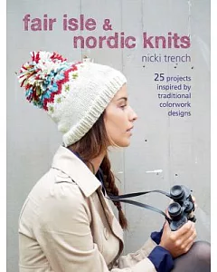 Fair Isle & Nordic Knits: 25 Projects Inspired by Traditional Colorwork Designs