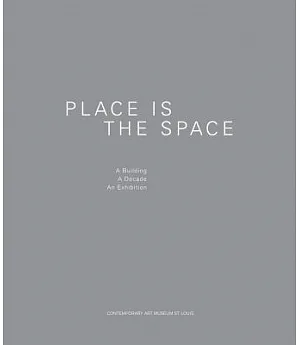 Place Is the Space: A Building, a Decade, an Exhibition