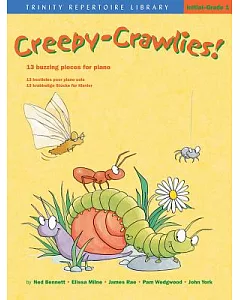 Creepy-Crawlies! Initial-Grade 1: 13 Buzzing Pieces for Piano